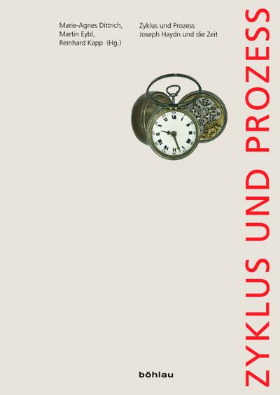 Zyklus und Prozess. Joseph Haydn und die Zeit (Wiener Veröffentlichungen zur Musikgeschichte, Band 10)
