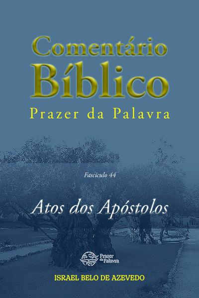 Comentário Bíblico Prazer da Palavra, fascículo 44 - Atos dos Apóstolos