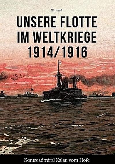 Unsere Flotte im Weltkriege 1914/1916