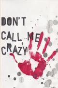 Don’t Call Me Crazy