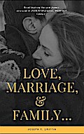 Love, Marriage, &  Family...