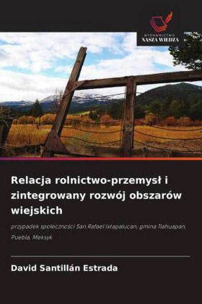 Relacja rolnictwo-przemys¿ i zintegrowany rozwój obszarów wiejskich