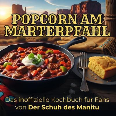 Das inoffizielle Kochbuch für Fans von Der Schuh des Manitu