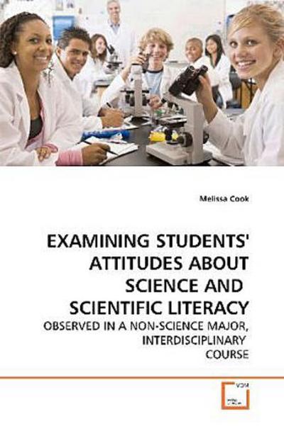 EXAMINING STUDENTS’ ATTITUDES ABOUT SCIENCE AND  SCIENTIFIC LITERACY