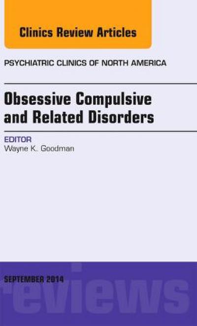 Obsessive Compulsive and Related Disorders, an Issue of Psychiatric Clinics of North America