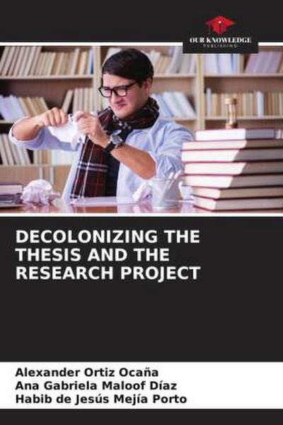 DECOLONIZING THE THESIS AND THE RESEARCH PROJECT
