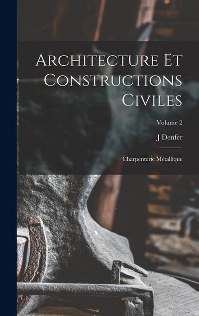 Architecture Et Constructions Civiles: Charpenterie Métallique; Volume 2