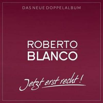 Roberto Blanco: Jetzt erst Recht! (2CDs)