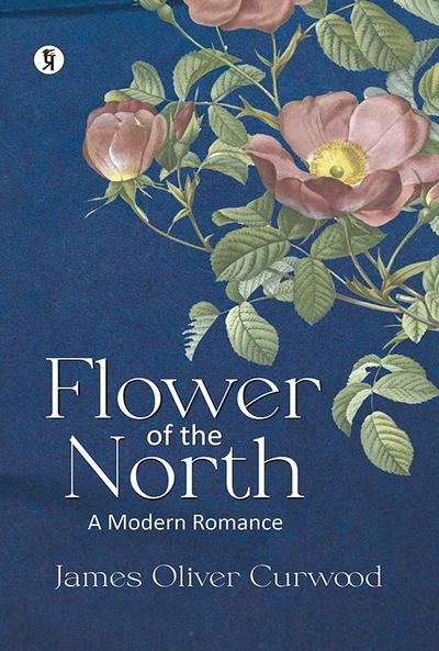 Flower Of The North: A Modern Romance