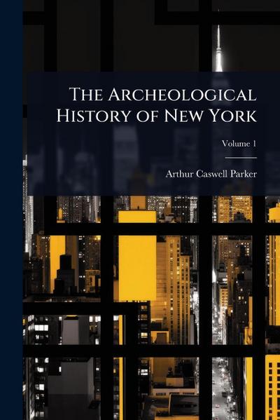 The Archeological History of New York