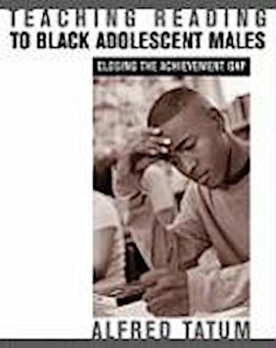 Tatum, A:  Teaching Reading to Black Adolescent Males