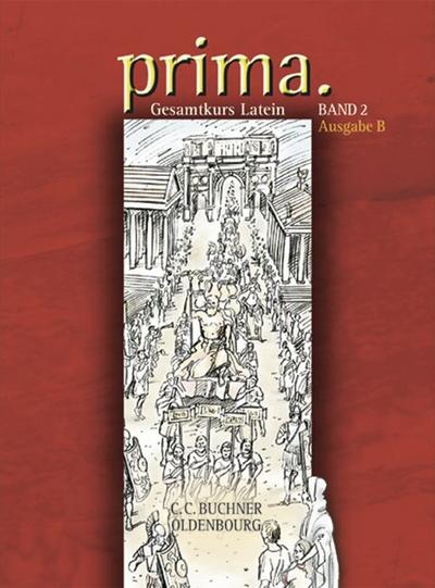 Prima - Gesamtkurs Latein - Ausgabe B für das G8 in Bayern: Band 2 - Schülerbuch