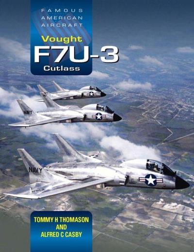 Famous American Aircraft: Vought F7U-3 Cutlass