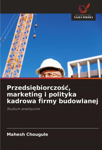 Przedsi¿biorczo¿¿, marketing i polityka kadrowa firmy budowlanej