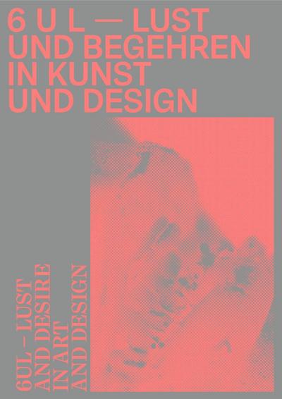 6 U L - Lust und Begehren in Kunst und Design