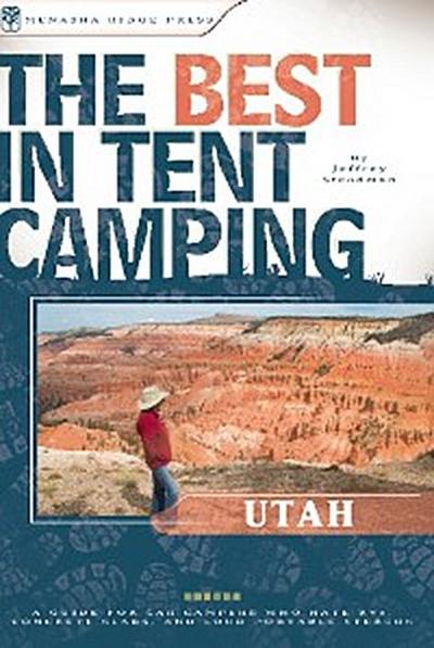 The Best in Tent Camping: Utah