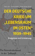 Der deutsche Krieg um "Lebensraum im Osten" 1939-1945