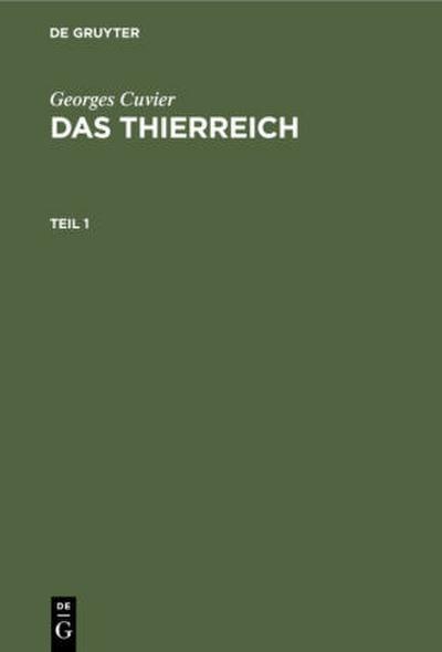Georges Cuvier: Das Thierreich. Teil 1