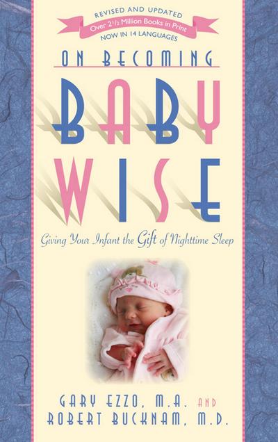 On Becoming Baby Wise: Giving Your Infant the Gift of Nighttime Sleep