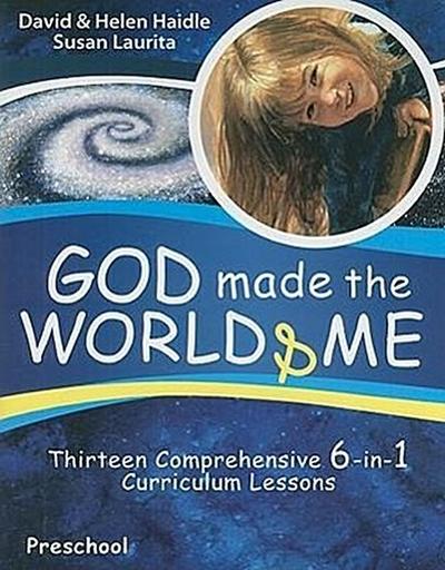 God Made the World & Me: Thirteen Comprehensive 6-In-1 Curriculum Lessons