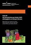 Peak Oil: Die Herausforderung lokaler Erdölabhängigkeit am Beispiel Münster (Wissenschaftliche Schriften der WWU Münster XVII)