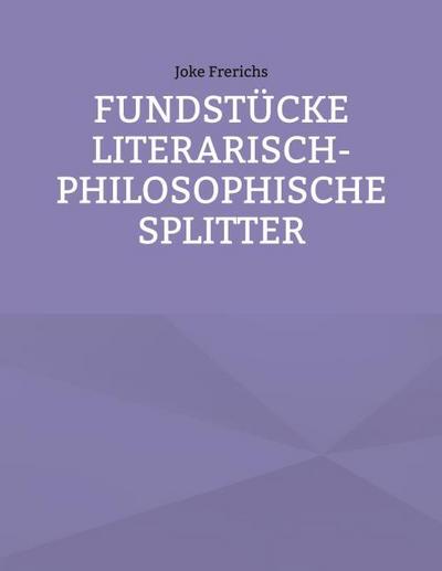 Fundstücke - Literarisch-philosophische Splitter