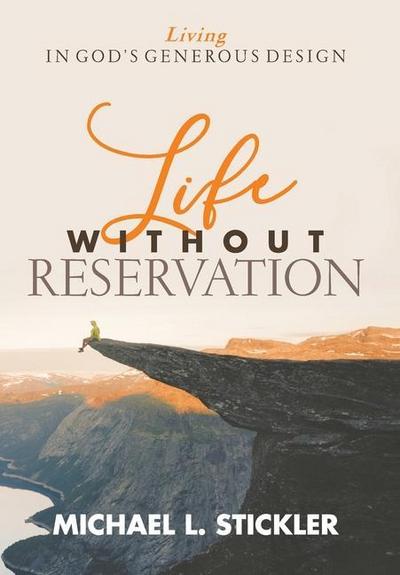 Life Without Reservation: Living in God’s Generous Design