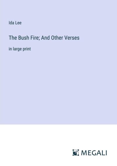 The Bush Fire; And Other Verses