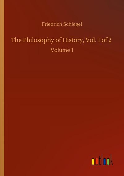The Philosophy of History, Vol. 1 of 2