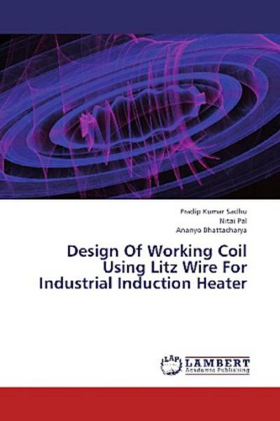 Design Of Working Coil Using Litz Wire For Industrial Induction Heater