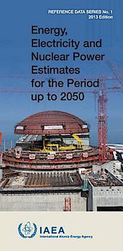 Energy, Electricity & Nuclear Power Estimates for the Period Up to 2050: 2013