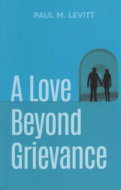 Levitt, P: Love Beyond Grievance