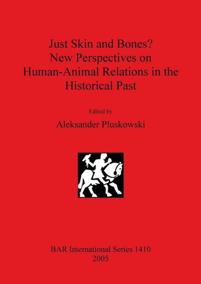 Just Skin and Bones? New Perspectives on Human-Animal Relations in the Historical Past