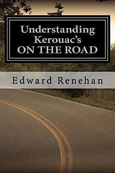 Understanding Kerouac’s ON THE ROAD