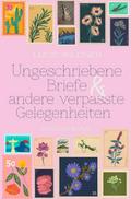Ungeschriebene Briefe & andere verpasste Gelegenheiten