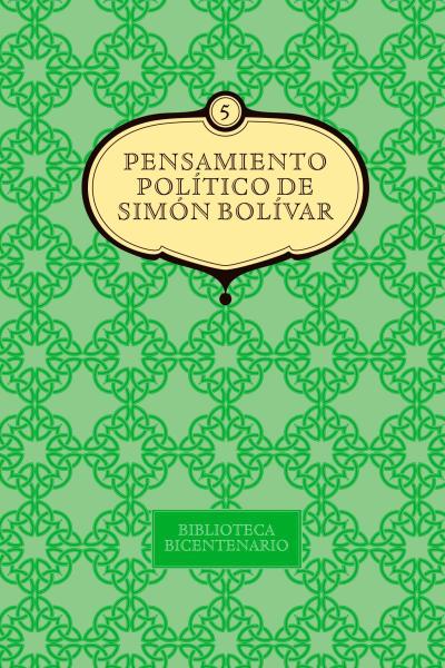Pensamiento político de Simón Bolívar. Vol. 5