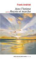Avec l’Intime - suivi de Reçois et marche
