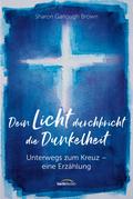 Dein Licht durchbricht die Dunkelheit