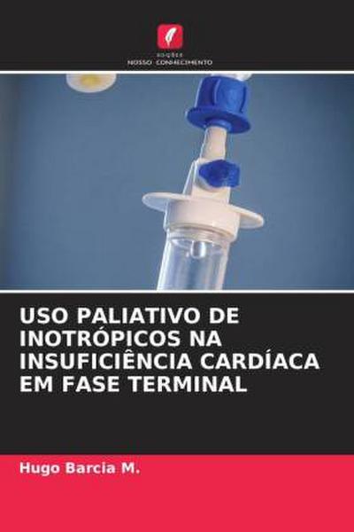 USO PALIATIVO DE INOTRÓPICOS NA INSUFICIÊNCIA CARDÍACA EM FASE TERMINAL