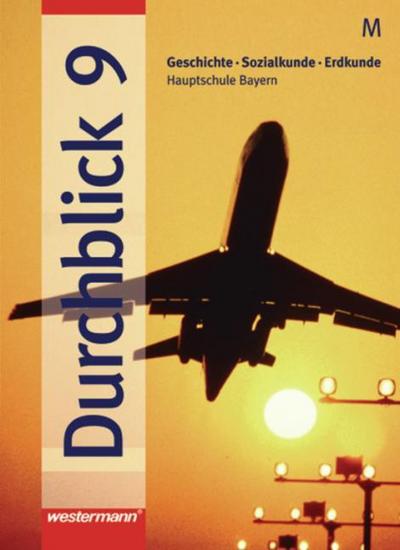 Durchblick - Geschichte - Sozialkunde - Erdkunde für Hauptschulen in Bayern Ausgabe 2004