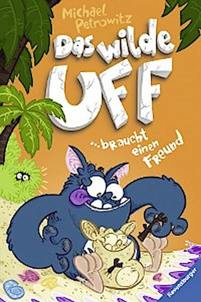 Das wilde Uff, Band 4 - Das wilde Uff braucht einen Freund