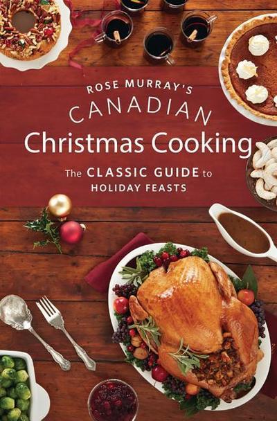 Rose Murray’s Canadian Christmas Cooking