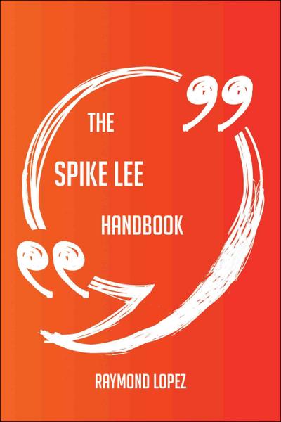 The Spike Lee Handbook - Everything You Need To Know About Spike Lee
