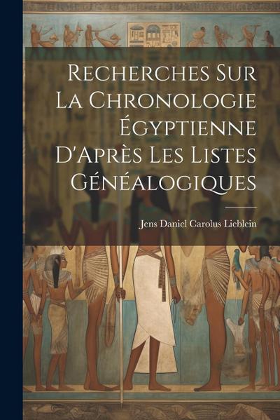 Recherches Sur La Chronologie Égyptienne D’Après Les Listes Généalogiques