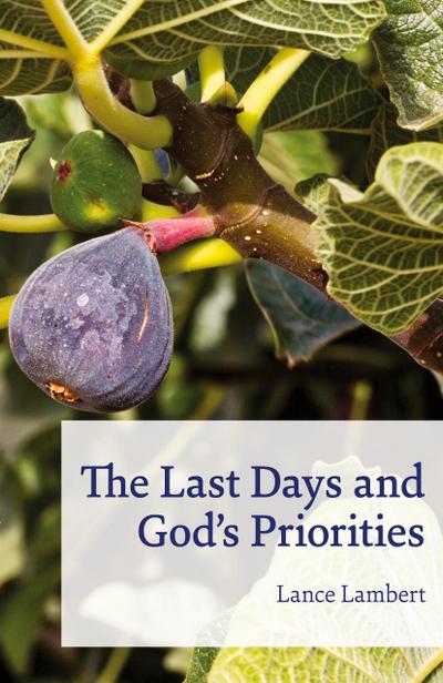 The Last Days and God’s Priorities