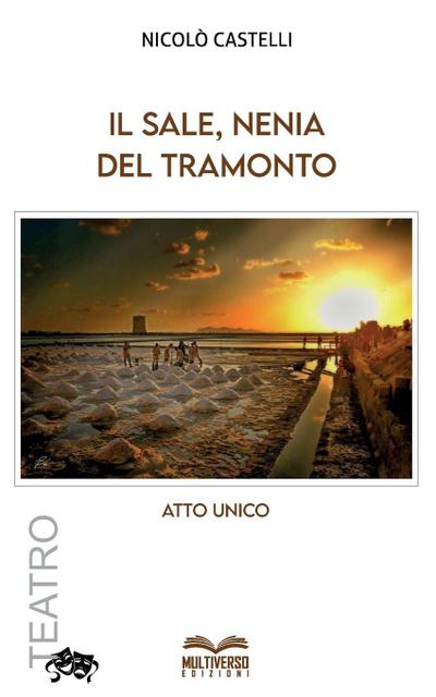 Il sale, nenia del tramonto. Atto unico