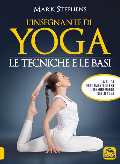 L’insegnante di yoga. Le tecniche e le basi. Vol. 1