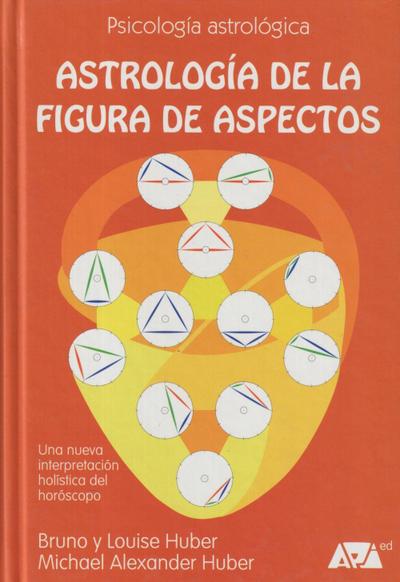 Huber, B: Astrología de la figura de aspectos : una nueva in