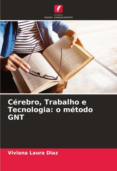 Cérebro, Trabalho e Tecnologia: o método GNT