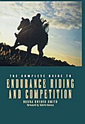 The Complete Guide to Endurance Riding and Competition
